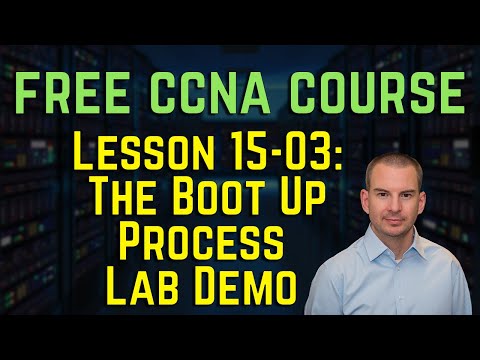 Free CCNA 200-301 Course 15-03: The Boot Up Process Lab Demo