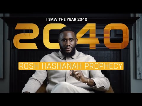 ROSH HASHANAH PROPHECY: I Saw The Year 2040 and We Were Still Here | Prophet Tomi Arayomi