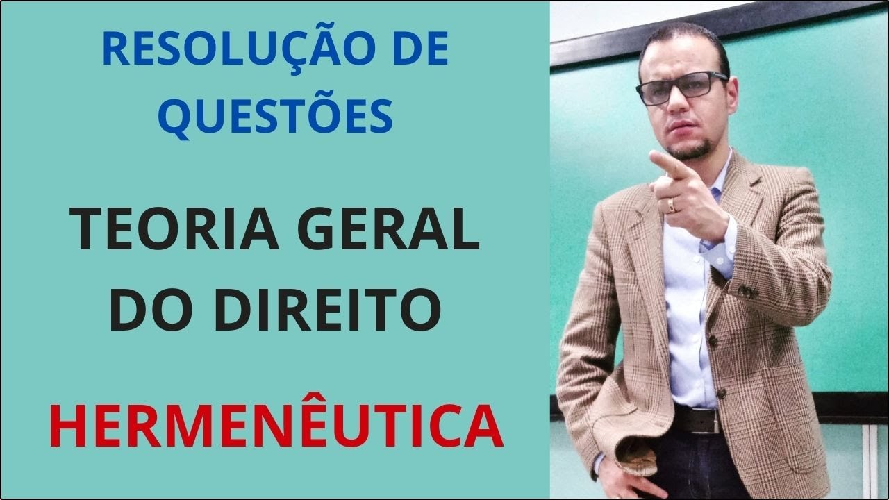 Questões - Hermenêutica Jurídica e Teoria Geral