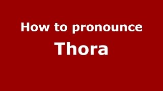 How to pronounce Thora