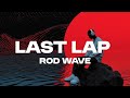 Rod Wave Last Lap Lyrics