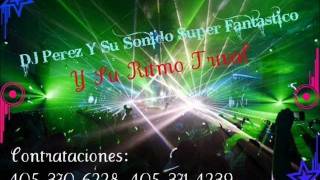 DJ Perez Y Su Sonido Super Fantastico Trival 2011