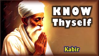 Know Thyself - [ Kabir ]