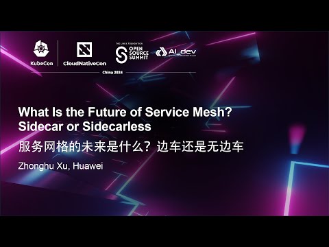 What Is the Future of Service Mesh? Sidecar or Sidecarless - Zhonghu Xu, Huawei