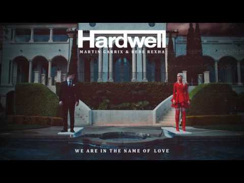 We Are In The Name Of Love (Mashup) - Hardwell vs. Martin Garrix & Bebe Rexha