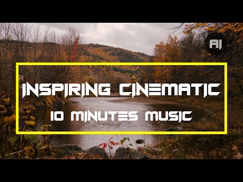 Inspiring Cinematic Emotional Music - 10 Minutes of Inspirational Music