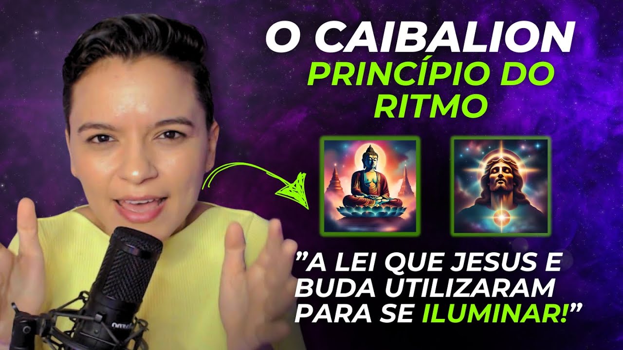 O CAIBALION | PRINCÍPIO DO RITMO: A LEI QUE NOS LEVARÁ A ILUMINAÇÃO.(JESUS E BUDA JÁ SABIAM!)