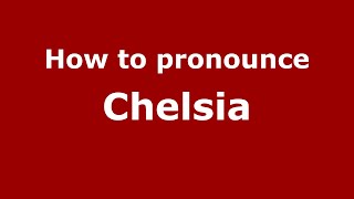How to pronounce Chelsia