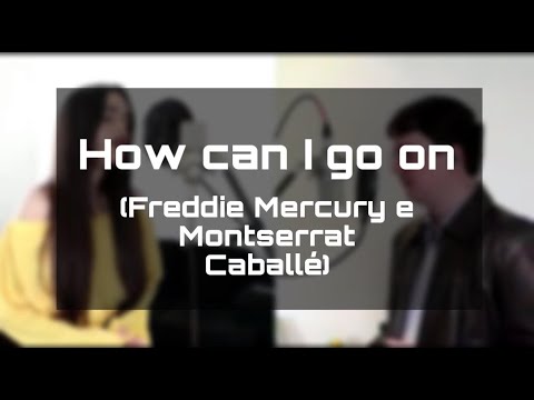 How can I go on - AnnaMaz (Freddie Mercury e Montserrat Caballé - COVER) (Feat Leo Almeida)