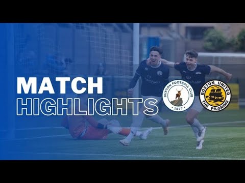 MATCH HIGHLIGHTS | Buxton - Boston United | 05/08/23