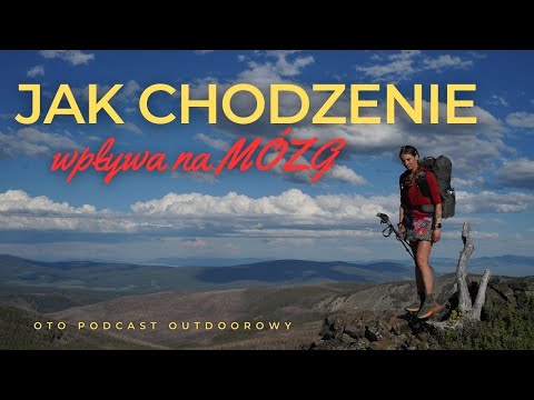 Jak chodzenie wpływa na mózg [Oto Podcast Outdoorowy S1E2]