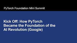 Kick Off: How PyTorch Became the Foundation of the AI Revolution (Goog