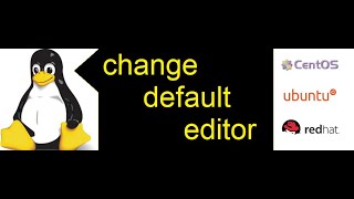 how to change default editor and choose your in linux using command line tool