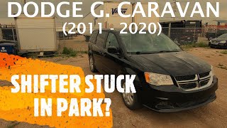 Dodge Grand Caravan - SHIFTER STUCK IN "P" PARK MODE? (2011 - 2020)