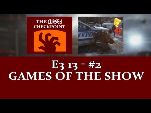 E3 13: Games of the Show - The Cursed Checkpoint #205