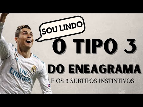 O TIPO 3 DO ENEAGRAMA E SEUS SUBTIPOS - OS ENEATIPOS