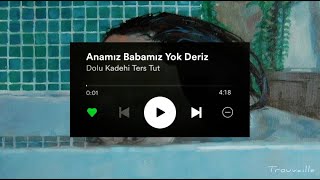 Dolu Kadehi Ters Tut - Anamız Babamız Yok Deriz (Lyrics)