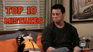 Joey Tribbiani- TOP 10 Mistakes he made on the show