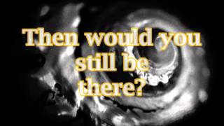 Of Mice &amp; Men - Would You Still Be There? lyrics