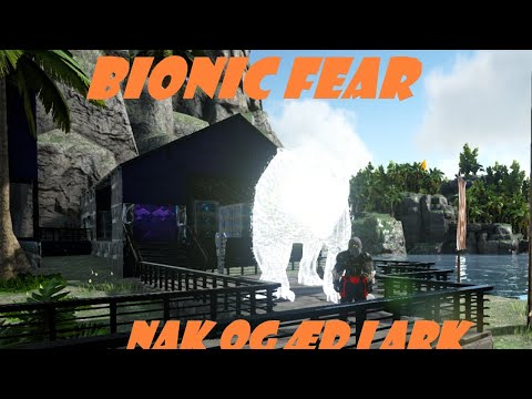 #ARKBIONICFEAR#DANSK#MODDED             NAK OG ÆD AFSNIT!!