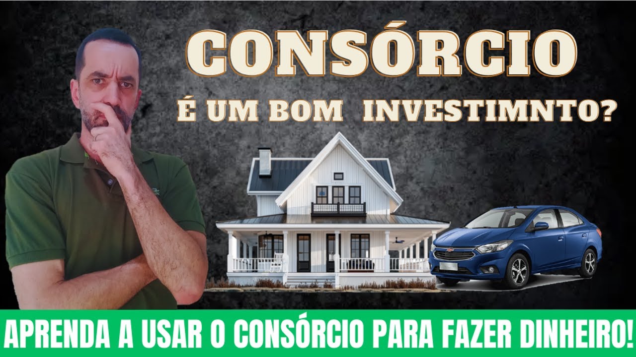 CONSÓRCIO VALEA PENA? Aprenda a ganhar dinheiro usando o consórcio como ferramenta.
