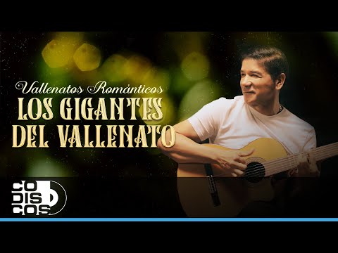 Mix Vallenatos Románticos, Los Gigantes Del Vallenato