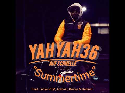Yahyah36 - Summertime ft. Locke VSM, Arabi48, Brutus & Dxrknet