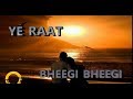 Ye Raat Bheegi Bheegi Whats App Status