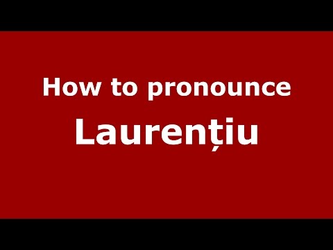 How to pronounce Laurențiu (Romanian/Romania) - PronounceNames.com