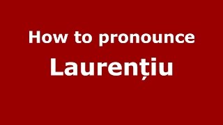 How to pronounce Laurențiu