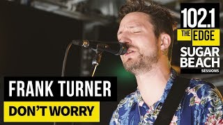 Frank Turner - Don&#39;t Worry (Live at the Edge)