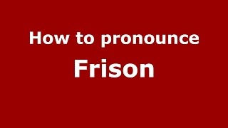 How to pronounce Frison