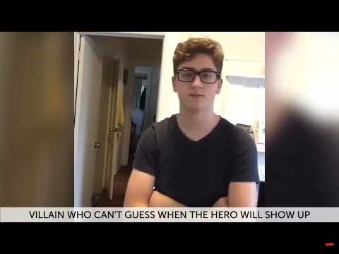 Villain who can’t guess when the hero will show up (Danny Gonzales vine)