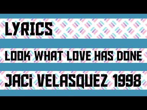 Look What Love Has Done Lyrics _ Jaci Velasquez 1998