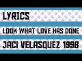 Look What Love Has Done Lyrics _ Jaci Velasquez 1998