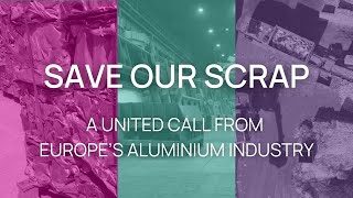 SAVE OUR SCRAP  - A United Call from Europe's Aluminium Industry