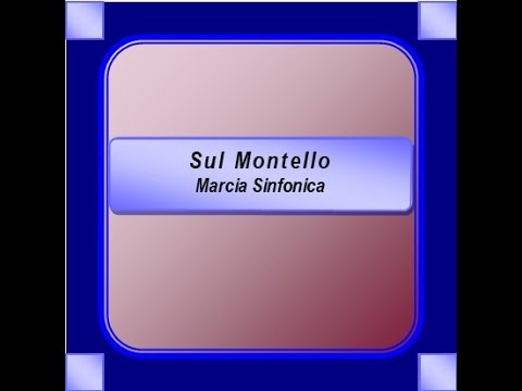 "Sul Montello" - Marcia Sinfonica - G. Piantoni