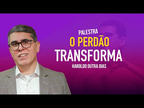 O PERDÃO TRANSFORMA | Haroldo Dutra Dias - USE Intermunicipal de Franca