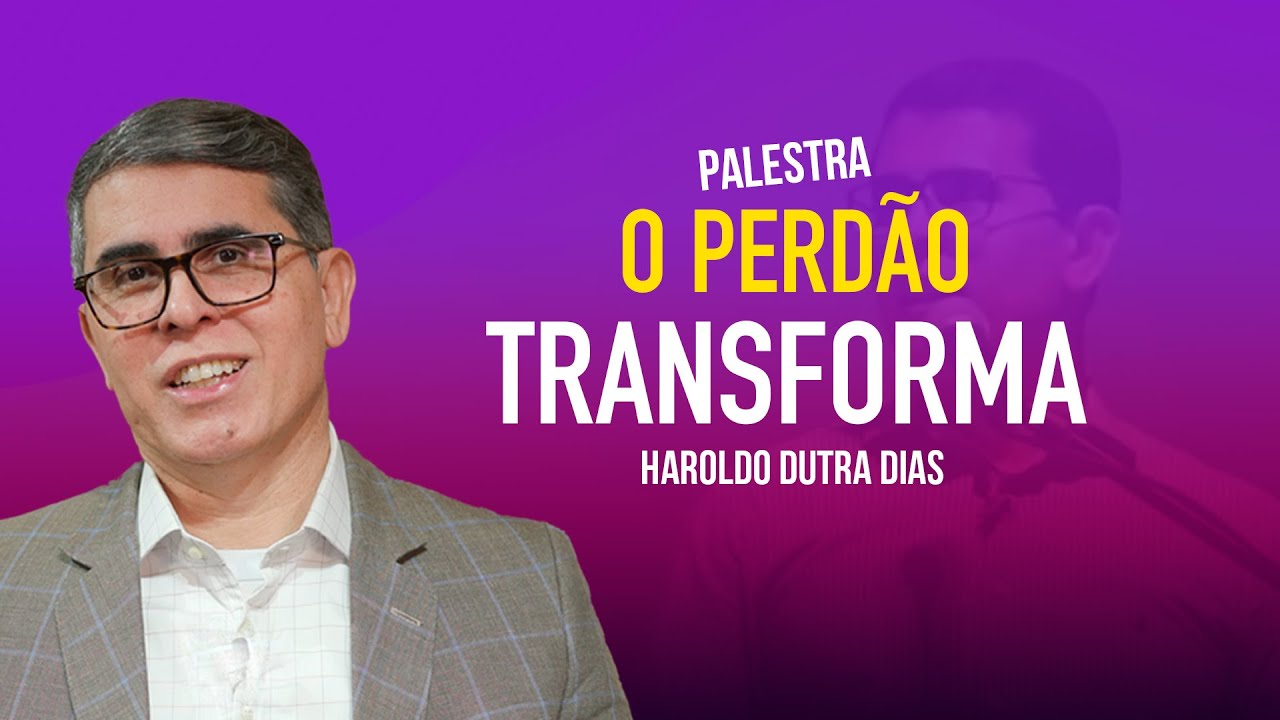 O PERDÃO TRANSFORMA | Haroldo Dutra Dias - USE Intermunicipal de Franca