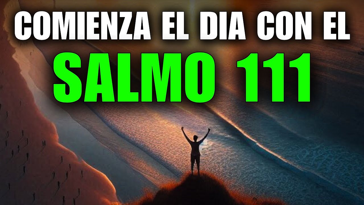 ORACIÓN DE LA MAÑANA CON EL SALMO 111 | ORACIÓN PARA DAR GRACIAS Y ENCONTRAR GOZO EN DIOS