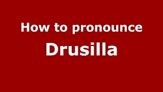 How to pronounce Drusilla