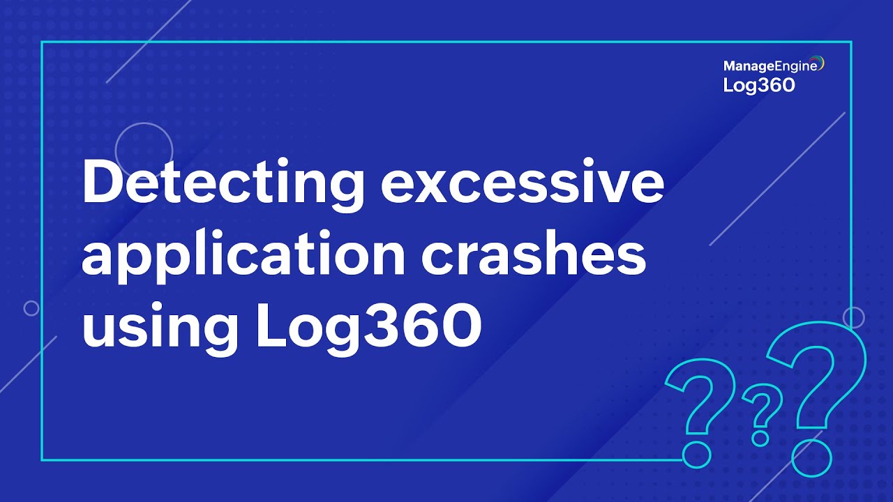 Detecting excessive application crashes using Log360