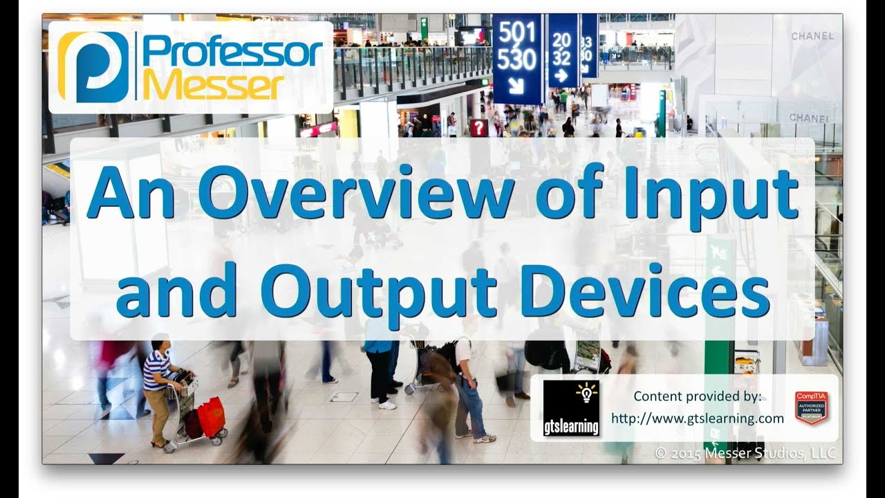 An Overview of Input and Output Devices - CompTIA A+ 220-901 - 1.12