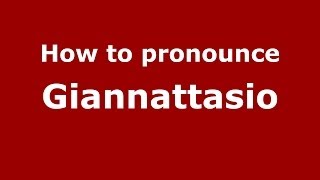 How to pronounce Giannattasio