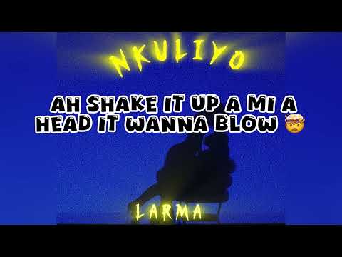 NKULIYO BY LARMA (OFFICIAL LYRICS VIDEO )#dancehall #lovemusicmusic #dancehallvibez #everything 