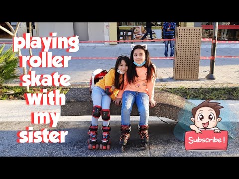 playing roller skate with my sister