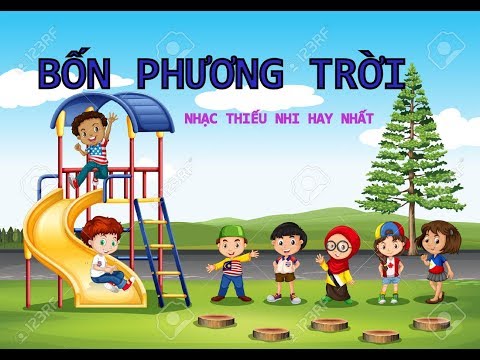 BỐN PHƯƠNG TRỜI - BỐN PHƯƠNG TRỜI TA VỀ ĐÂY CHUNG VUI - NHẠC THIẾU NHI HAY NHẤT