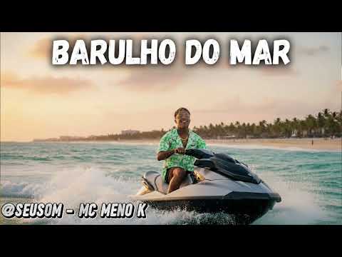 BARULHO DO MAR O TEMPO VOA POR AQUI - MC MENO K 