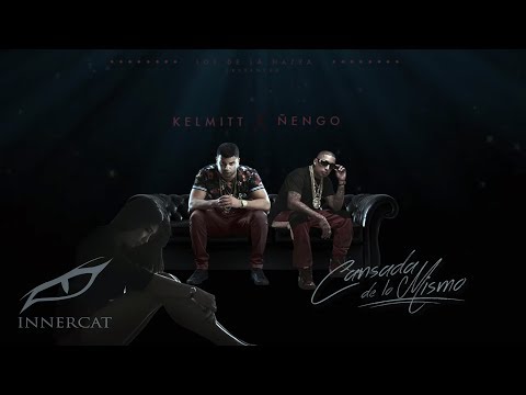 Kelmitt  Ft. Ñengo Flow- Cansada de lo Mismo