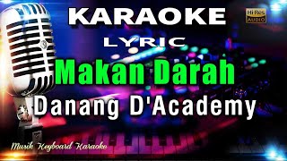 Download lagu Makan Darah - Danang D'Academy Karaoke Tanpa Vokal mp3
